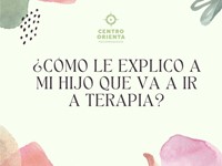 ¿Cómo explico a mi hijo que va a ir a terapia?